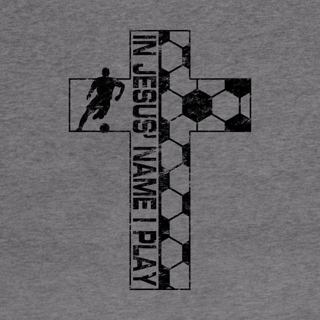 In Jesus Name I Play Christian Soccer Cross by TeeCreations